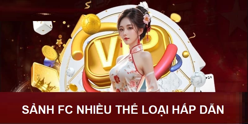 Sảnh FC quy tụ nhiều thể loại game cá cược hấp dẫn