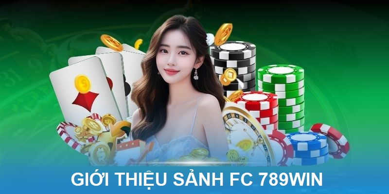 Giới thiệu sảnh FC - địa điểm cá cược đổi thưởng online chất lượng