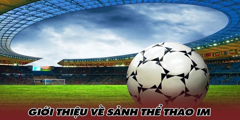 Giới thiệu sảnh IM cực kỳ thu hút tại hệ thống 789Win